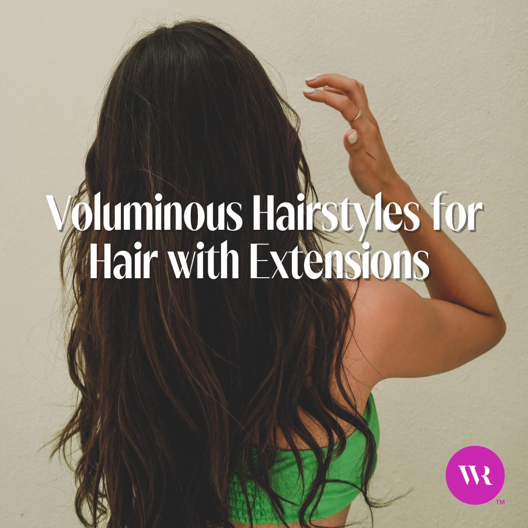 Voluminous Hairstyles for Hair with Extensions