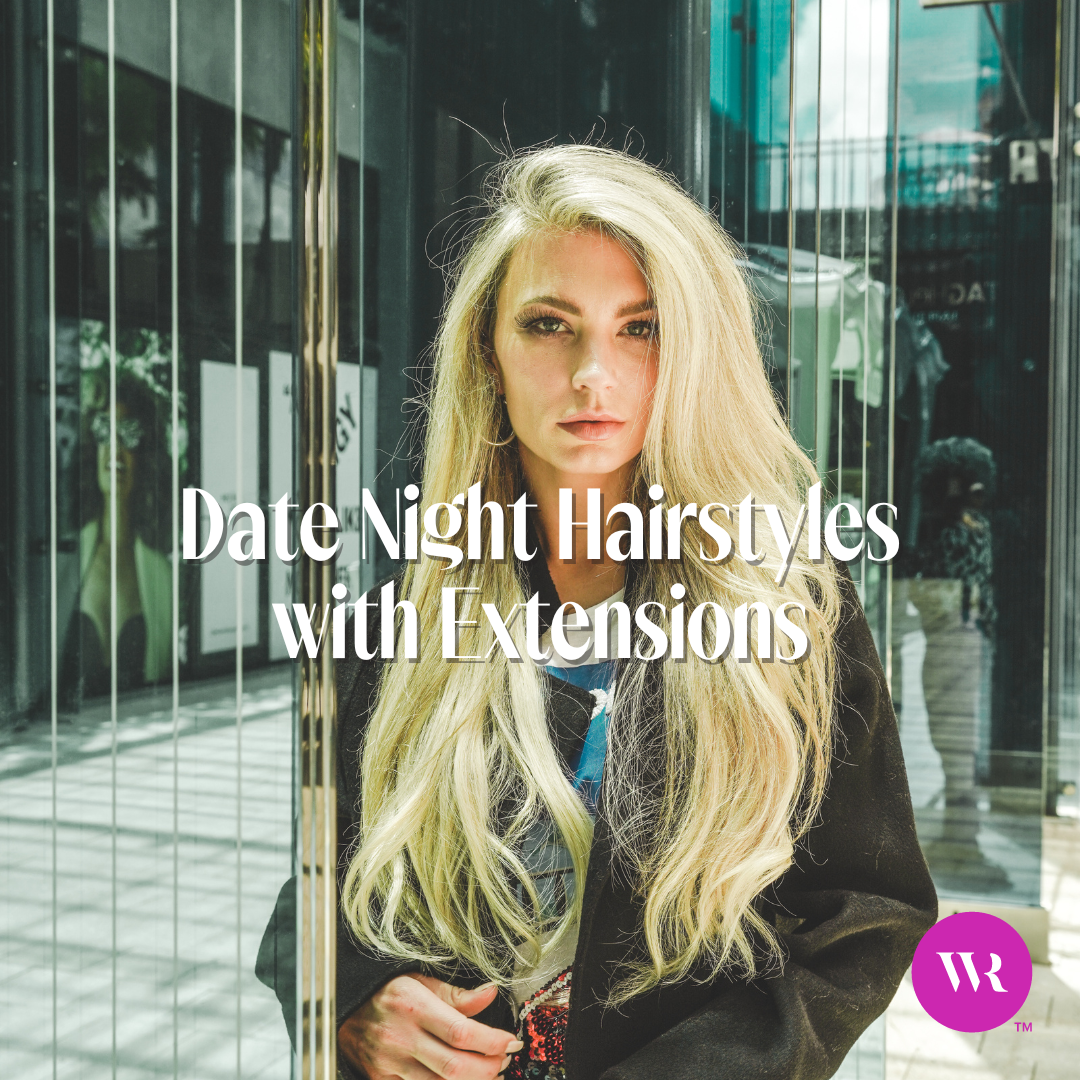 Date Night Hairstyles with Extensions