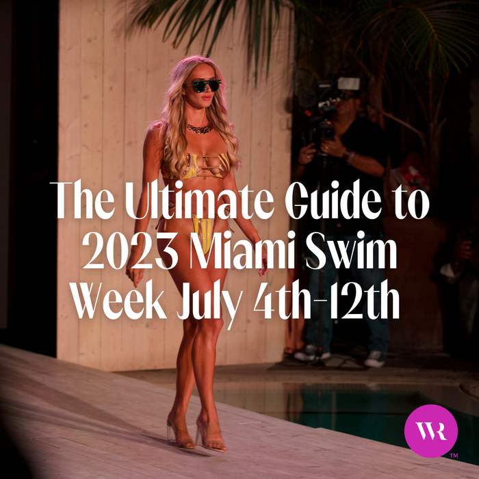 The Ultimate Guide to 2023 Miami Swim Week July 4th-12th