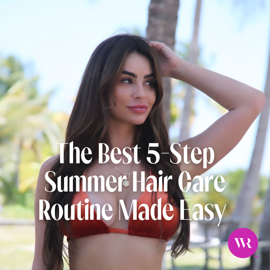 The Best 5-Step Summer Hair Care Routine Made Easy
