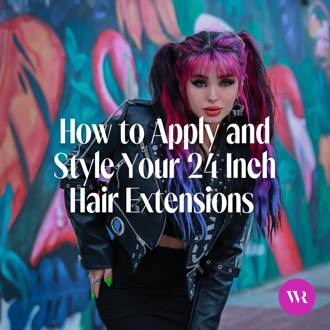 How to Apply and Style Your 24 Inch Hair Extensions
