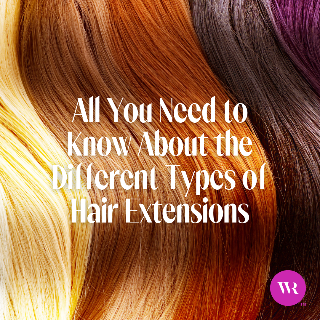 All You Need to Know About the Different Types of Hair Extensions