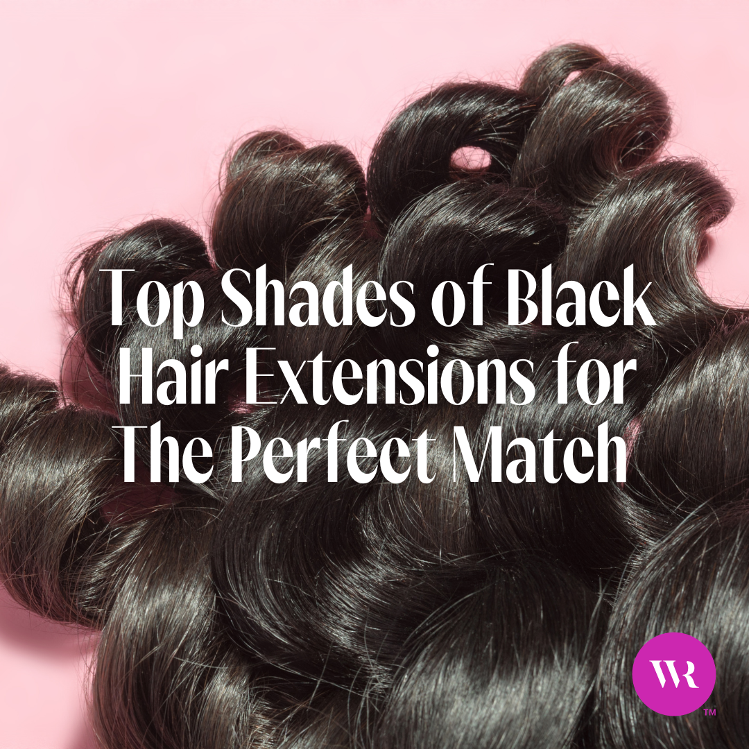 Top Shades of Black Hair Extensions for The Perfect Match