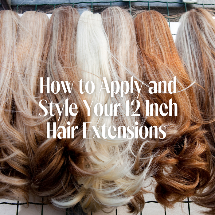 How to Apply and Style Your 12 Inch Hair Extensions