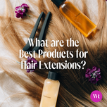 What are the Best Products for Hair Extensions?