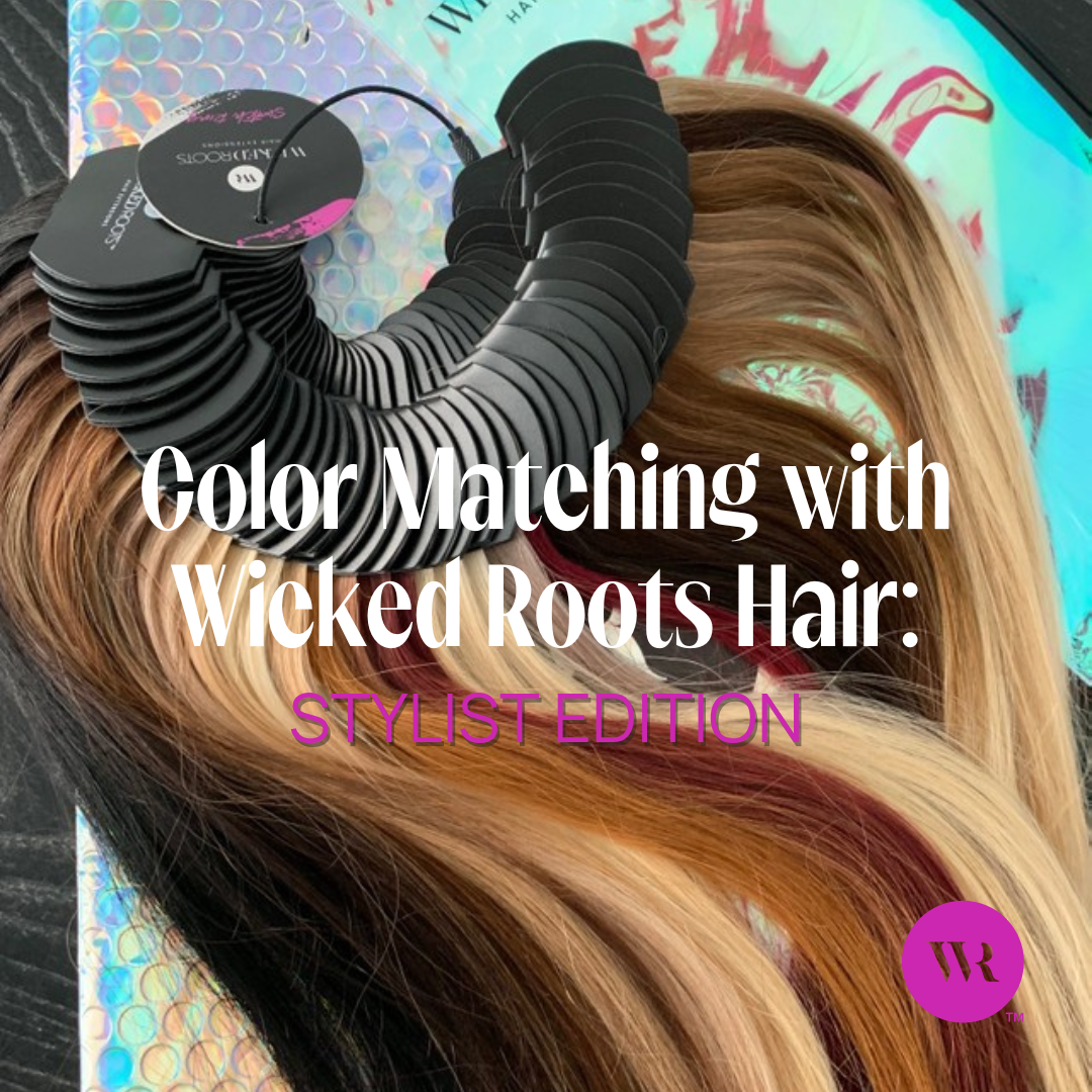 Color Matching with Wicked Roots Hair: Stylist Edition – Wicked Roots Hair™