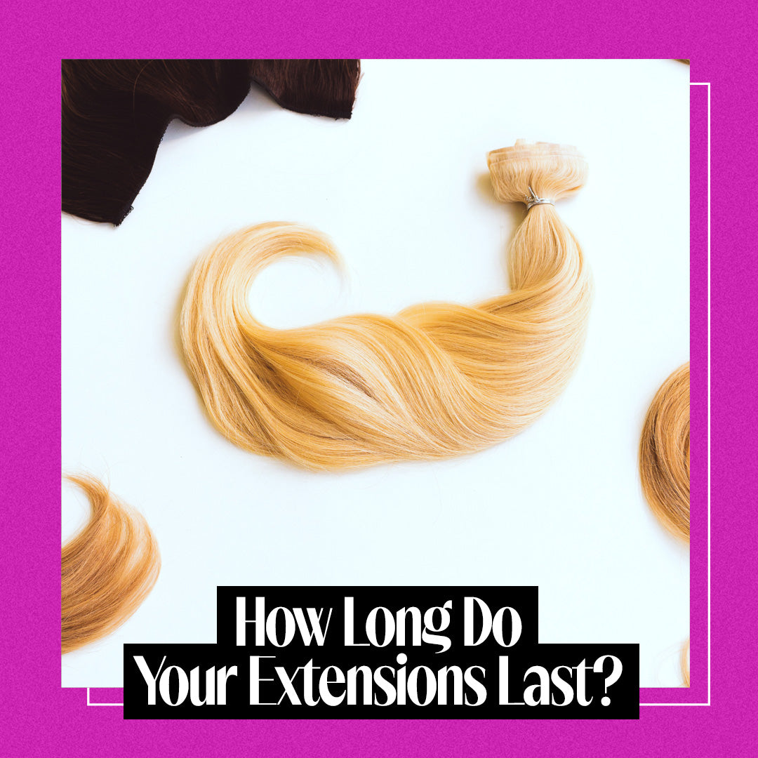 How Long Do Your Extensions Last?