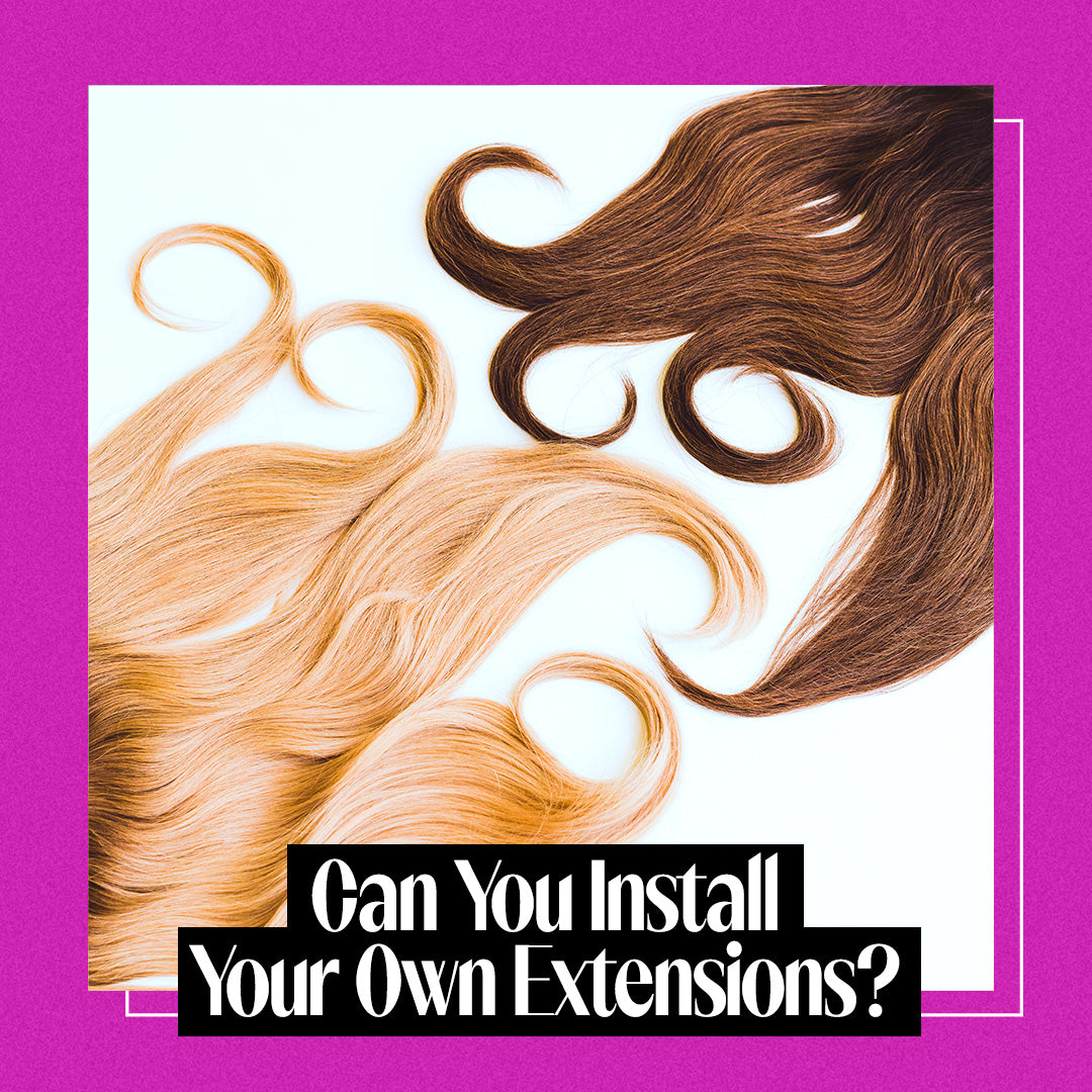 Can You Install Your Own Hair Extensions?
