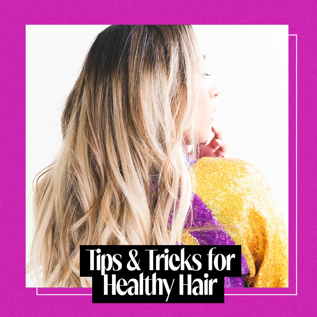 Tips and Tricks For Healthy Hair