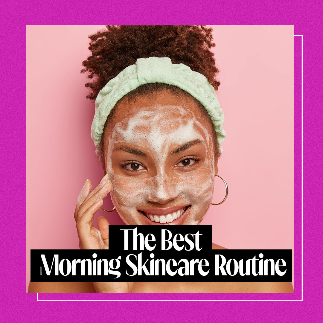The Best Morning Skincare Routine
